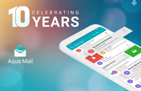 Aqua Mail – the most customizable email client for Android celebrates its 10th Anniversary